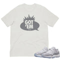 Retro 11 Low Cement Grey "Got Em" Shirt - Sneaker Tees to match Air Jordan Sneakers