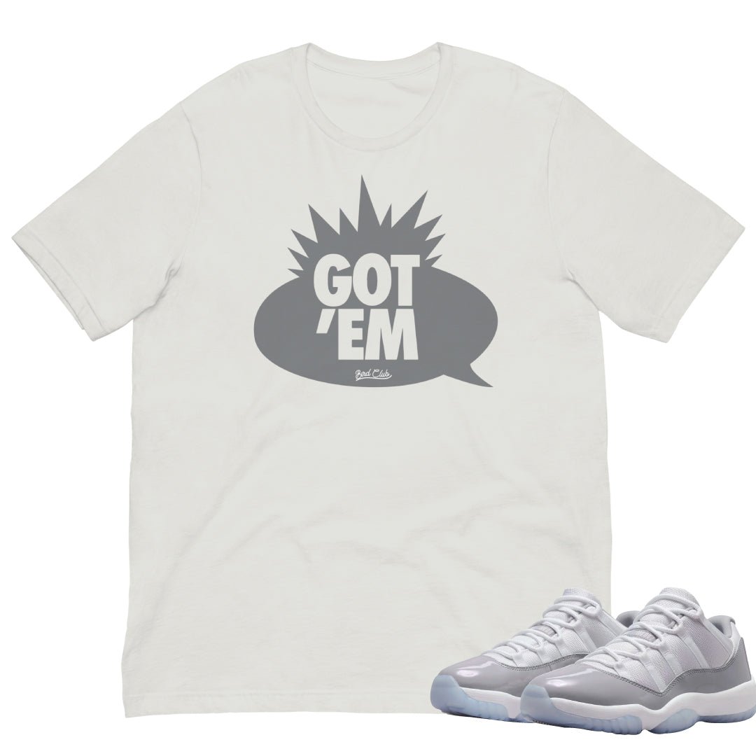 Retro 11 Low Cement Grey "Got Em" Shirt - Sneaker Tees to match Air Jordan Sneakers