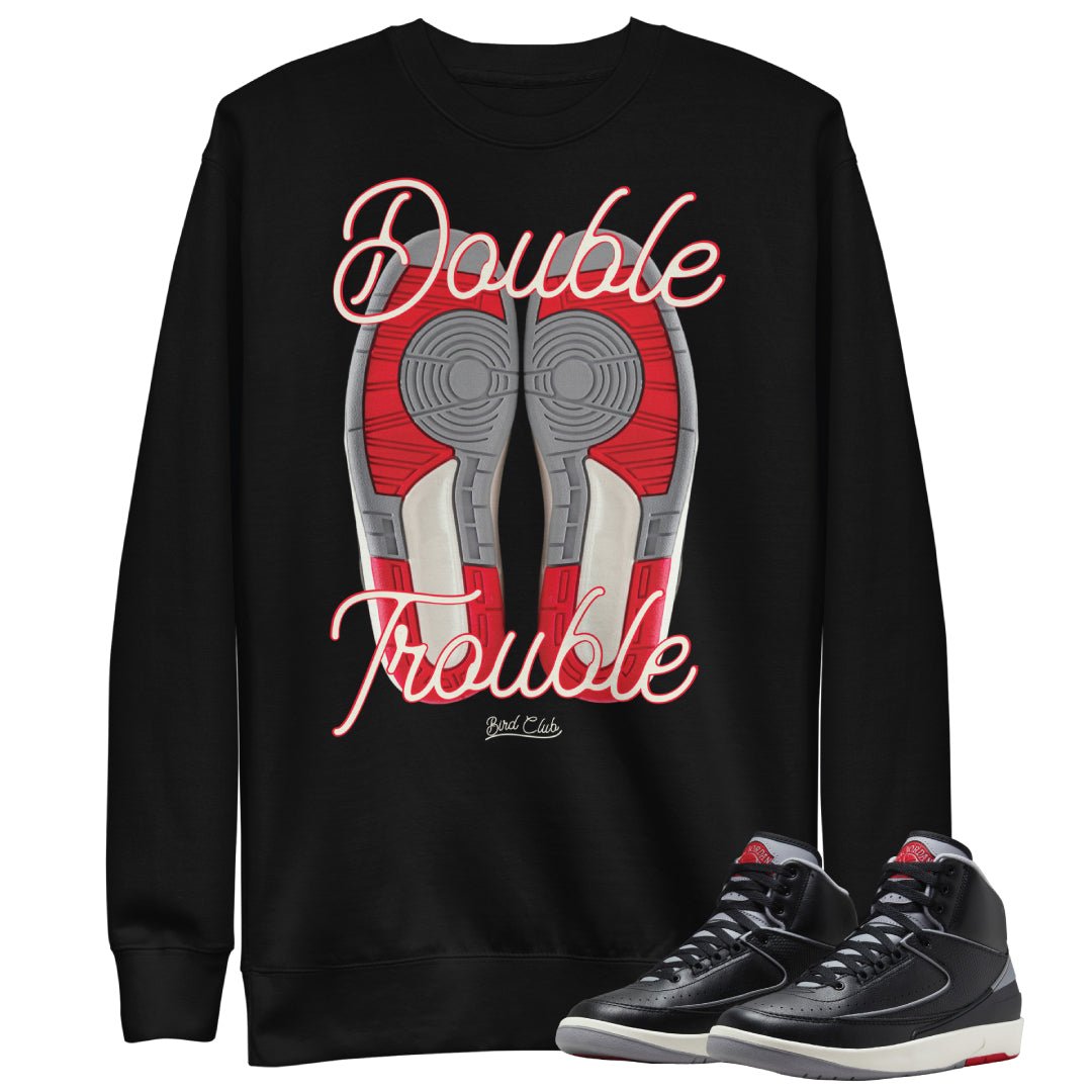 RETRO 2 BLACK CEMENT DOUBLE TROUBLE SWEATSHIRT - Sneaker Tees to match Air Jordan Sneakers