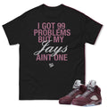 RETRO 5 BURGUNDY 99 PROBLEMS SHIRT - Sneaker Tees to match Air Jordan Sneakers