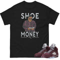 RETRO 5 BURGUNDY SHOE MONEY SHIRT - Sneaker Tees to match Air Jordan Sneakers