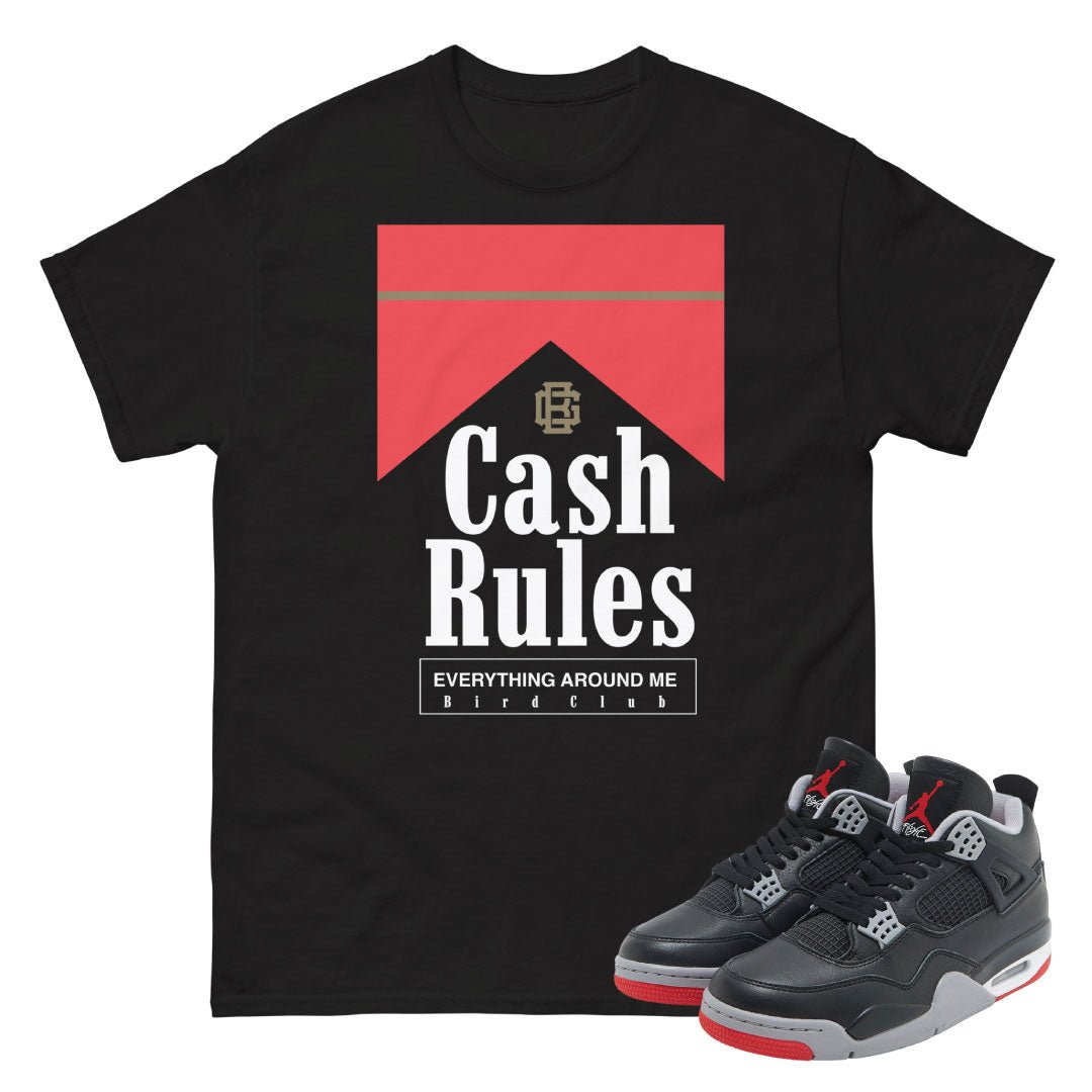 Retro 4 Bred Reimagined "Cash Rules" Shirt - Sneaker Tees to match Air Jordan Sneakers