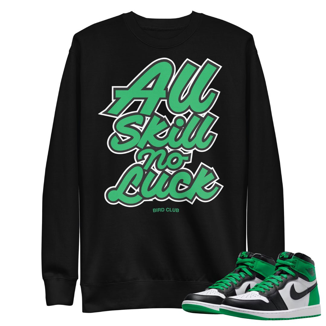 Retro 1 Lucky Green All Skill Sweatshirt - Sneaker Tees to match Air Jordan Sneakers