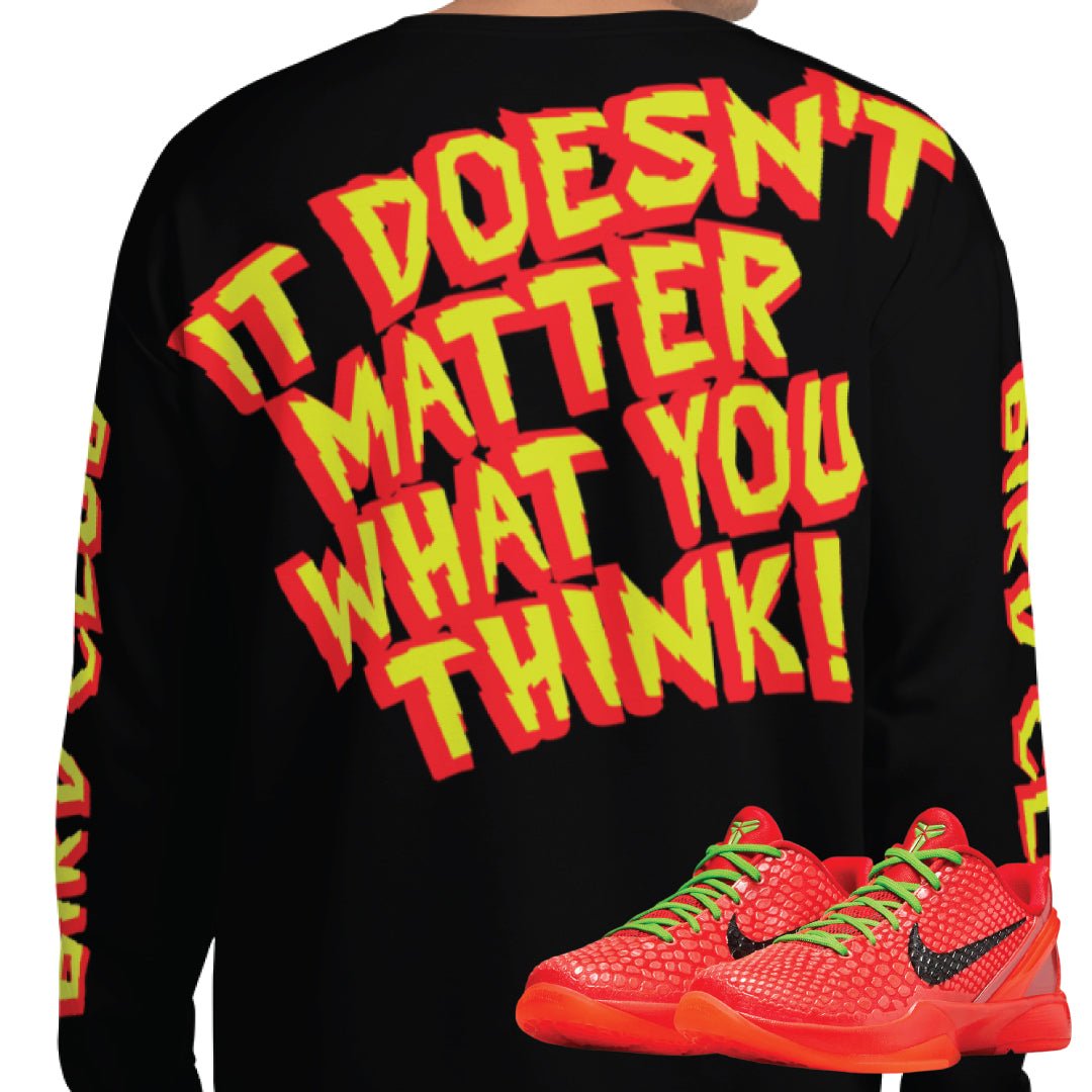 Kobe 6 Protro Reverse Grinch "Doesn't Matter" Sweatshirt - Sneaker Tees to match Air Jordan Sneakers