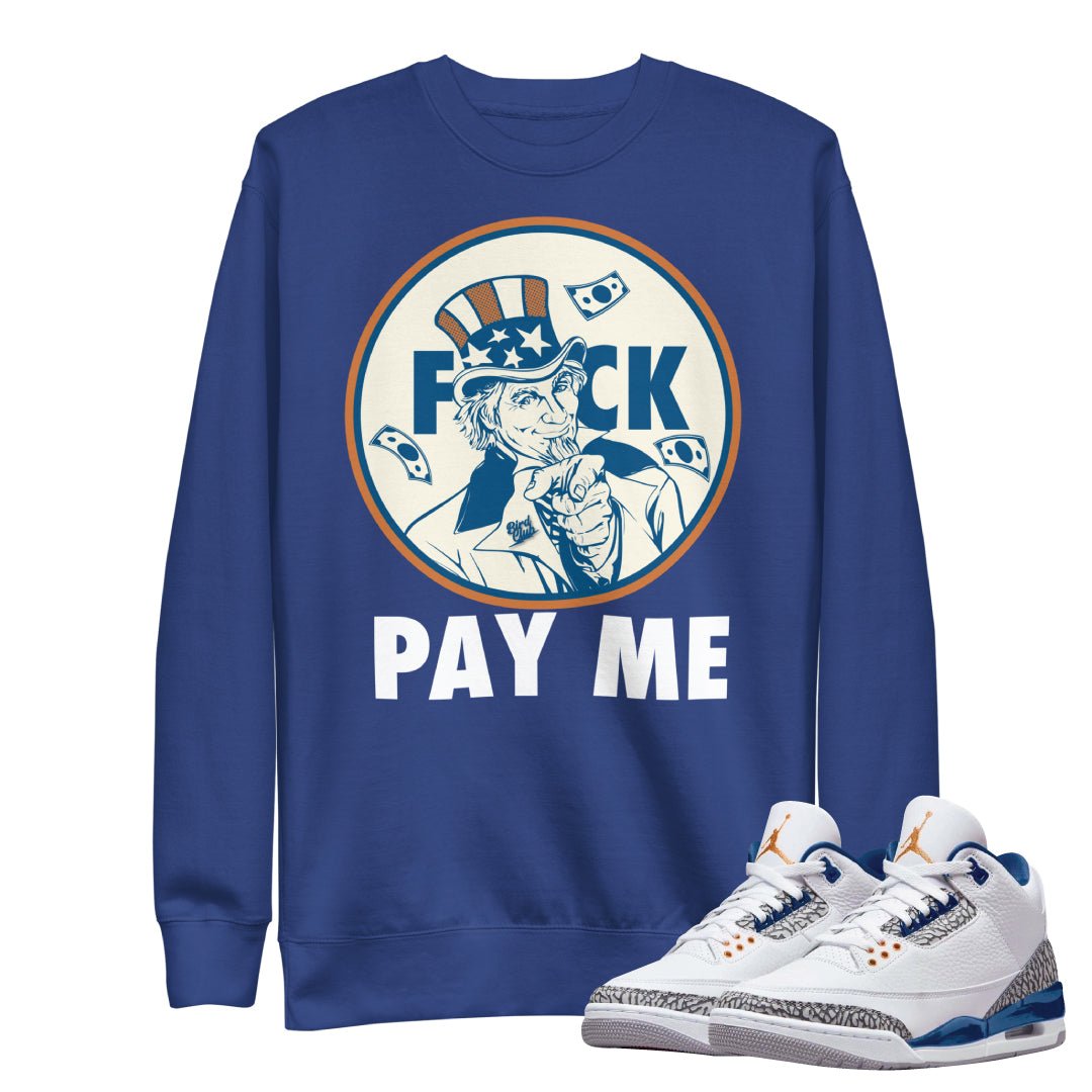 Retro 3 Wizards PE "Pay Me" Sweatshirt - Sneaker Tees to match Air Jordan Sneakers